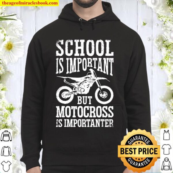 School Is Important But Motorcross Is Importanter Dirt Bike Hoodie