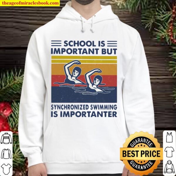 School Is Important But Synchronized Swimming Is Importanter Swimming Hoodie