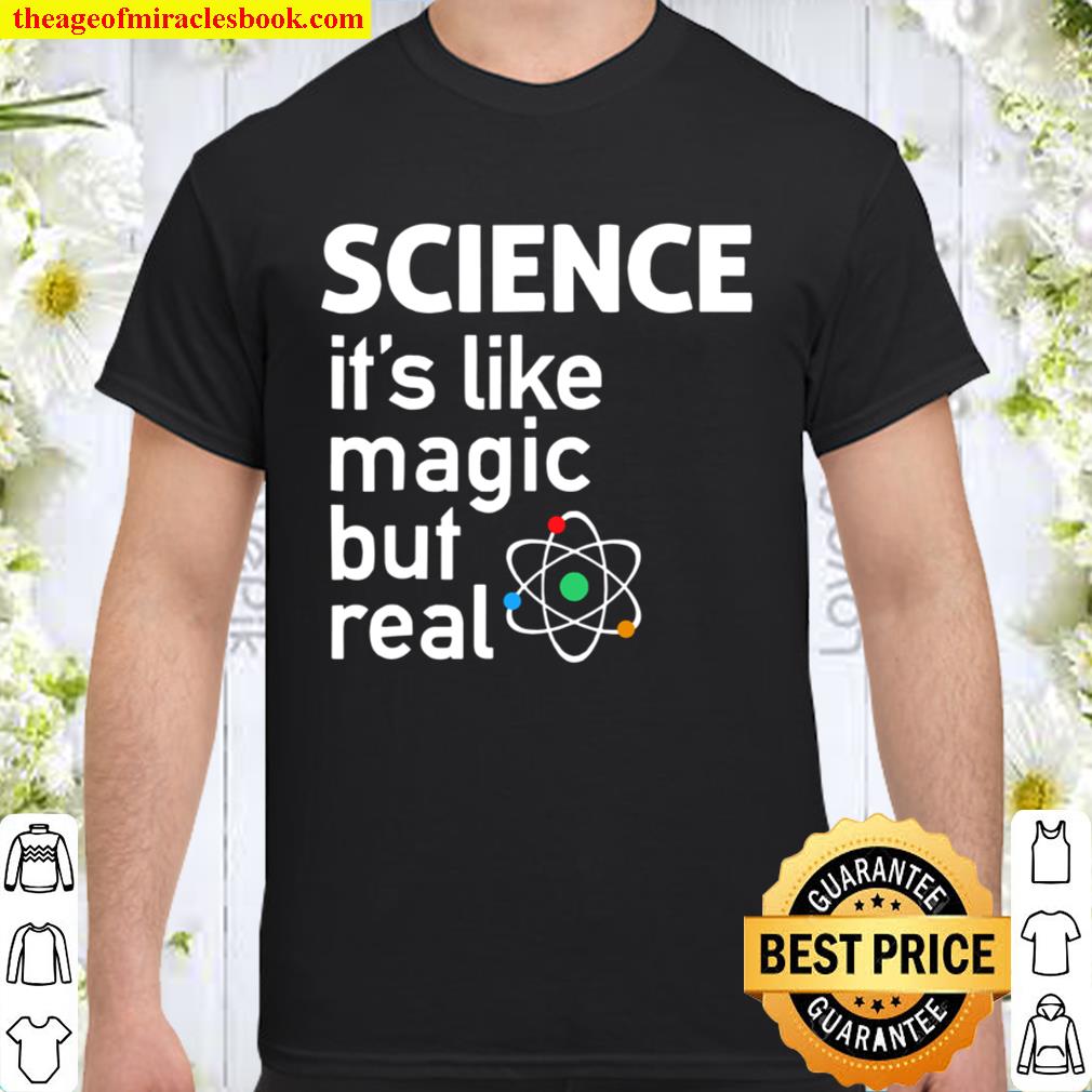 Science Its Like Magic But Real Science new Shirt, Hoodie, Long Sleeved, SweatShirt