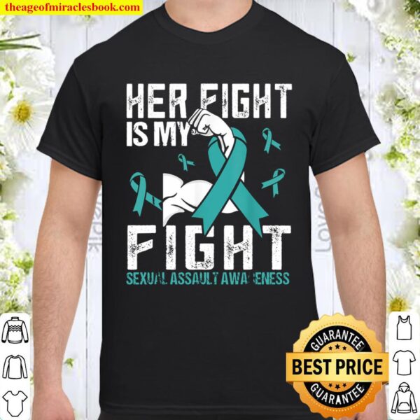 Sexual Assault Her fight is my fight Shirt