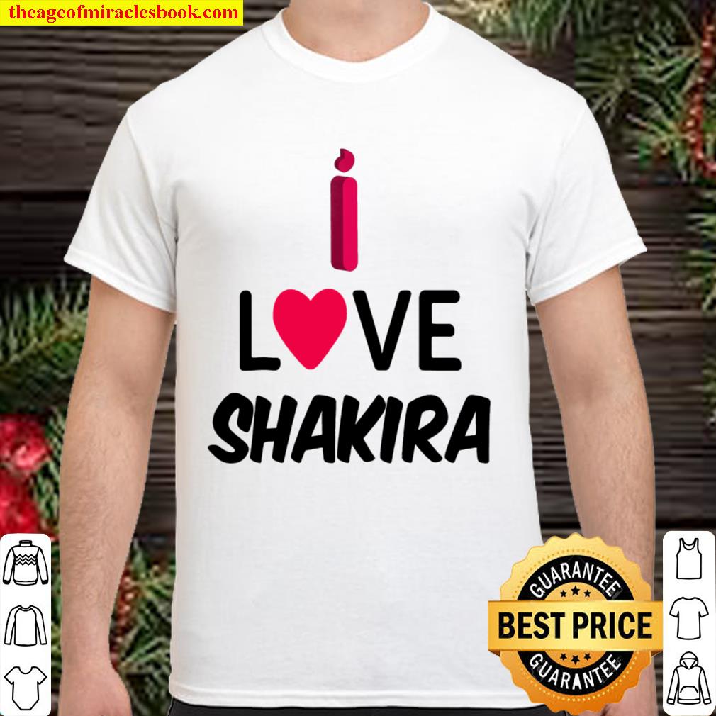Shakira , I Love Shakira new Shirt, Hoodie, Long Sleeved, SweatShirt