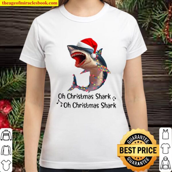Shark Santa Light Oh Christmas Shart Oh Christmas Shark Classic Women T-Shirt