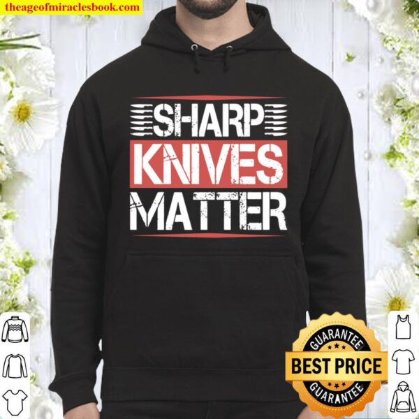 Sharp Knives Matter Funny Culinary Chef Cooking Gifts Humor Hoodie