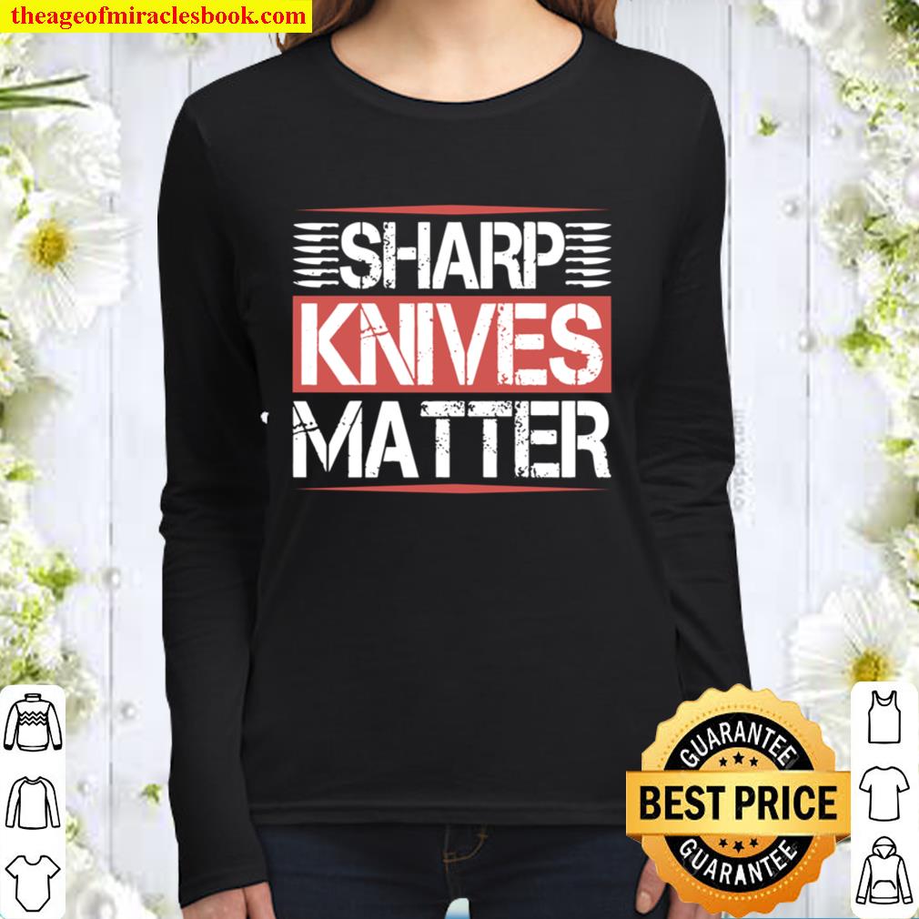 Sharp Knives Matter Funny Culinary Chef Cooking Gifts Humor Women Long Sleeved