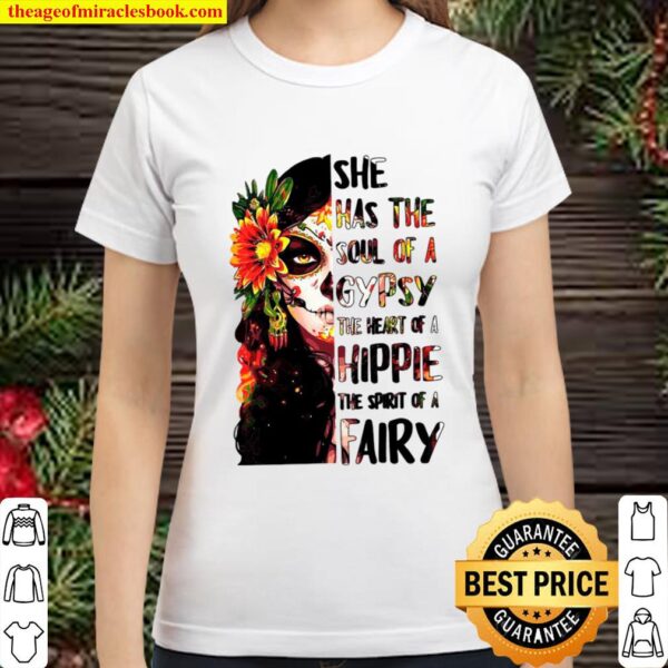 She Has The Soul Of A Gypsy The Heart Of A Hippie The Spirit Of A Fair Classic Women T-Shirt