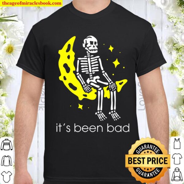 Skeleton it’s been bad Shirt