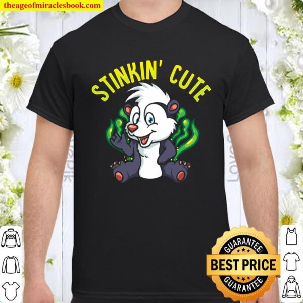 Skunk Lovers Funny Skunk Stinkin_ Cute Shirt