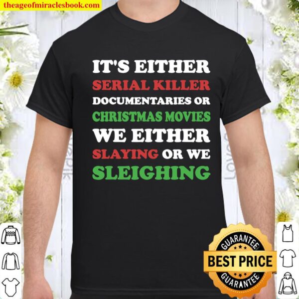 Slaying or Sleighing - Funny True Crime Christmas Shirt