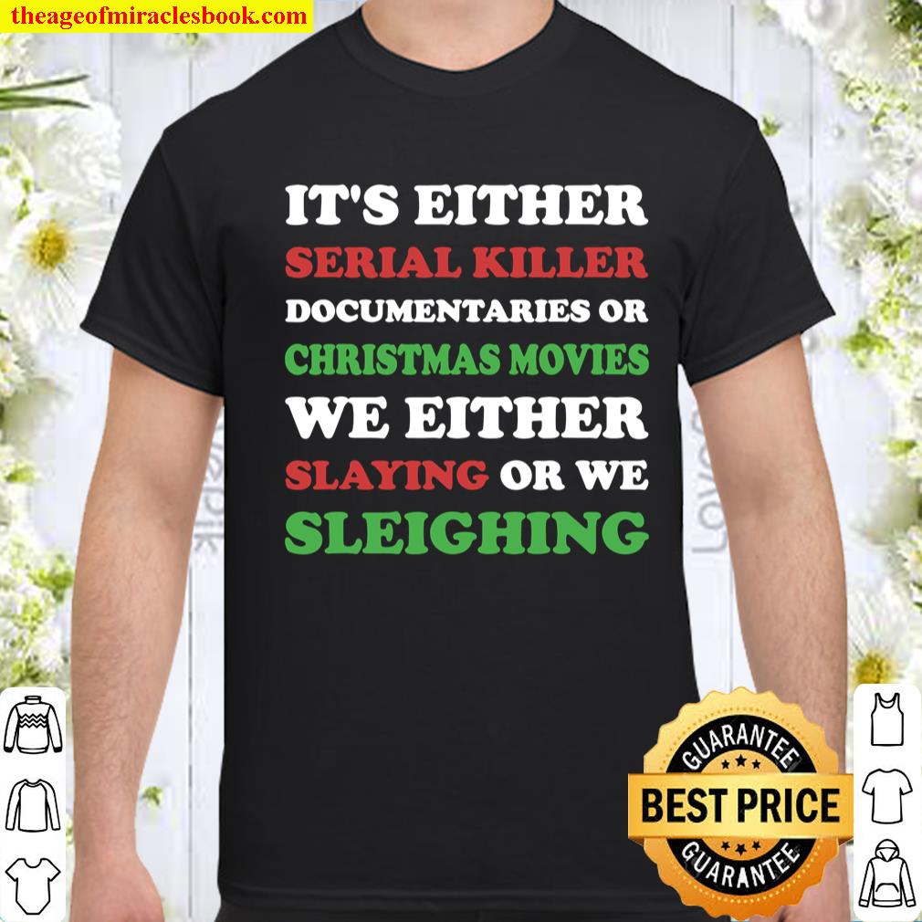 Slaying or Sleighing – Funny True Crime Christmas New Shirt