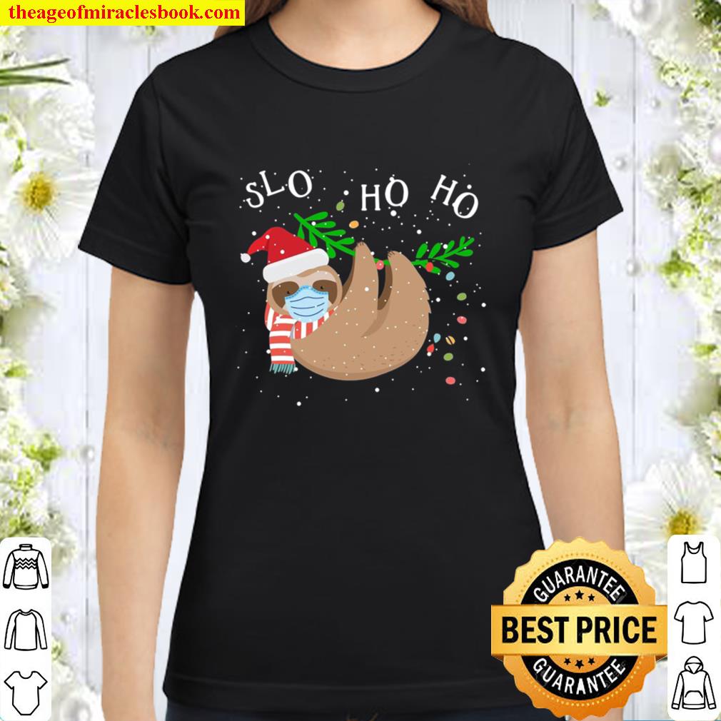 Slo Ho Ho Merry Slothmas – Face Mask Sloth Christmas Classic Women T-Shirt