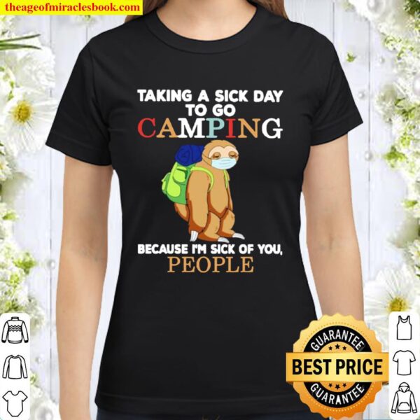 Sloth taking a sick day to go camping because I’m sick of you people Classic Women T-Shirt
