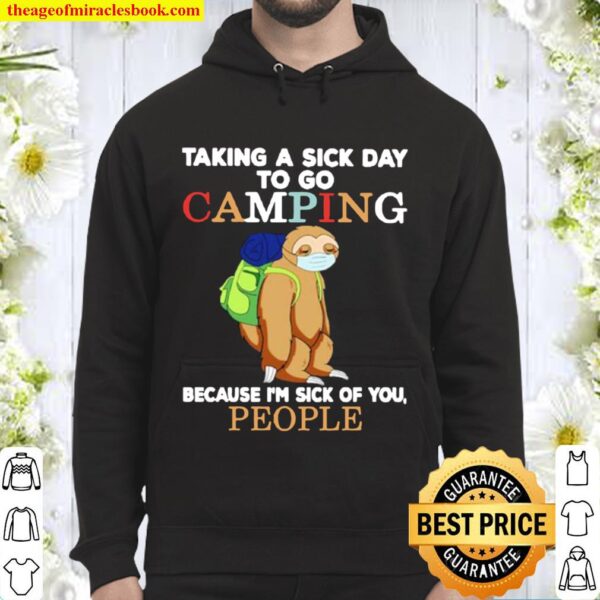 Sloth taking a sick day to go camping because I’m sick of you people Hoodie