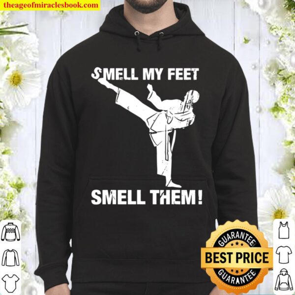 Smell My Feet Funny Karate Gift Smell Them Hoodie