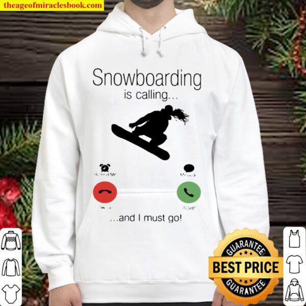 SnowBoarding Is Calling And I Must Go Skiers Hoodie