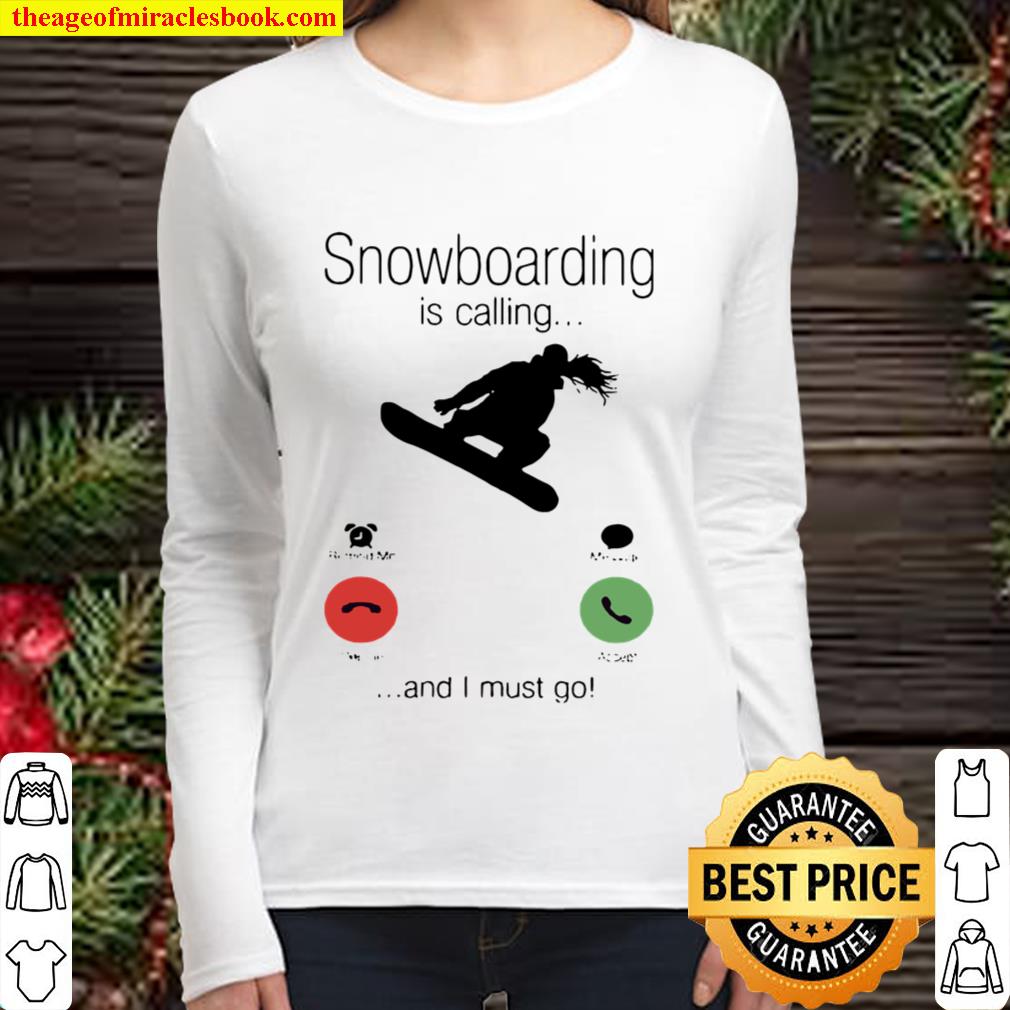 SnowBoarding Is Calling And I Must Go Skiers Women Long Sleeved