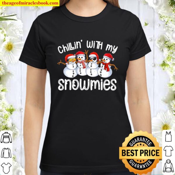 Snowman Christmas Chillin With My Snowmies Ugly Gift Classic Women T-Shirt
