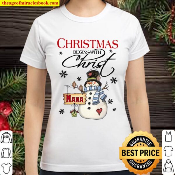 Snowman Nana Christmas Begins With Christ Christmas Classic Women T-Shirt