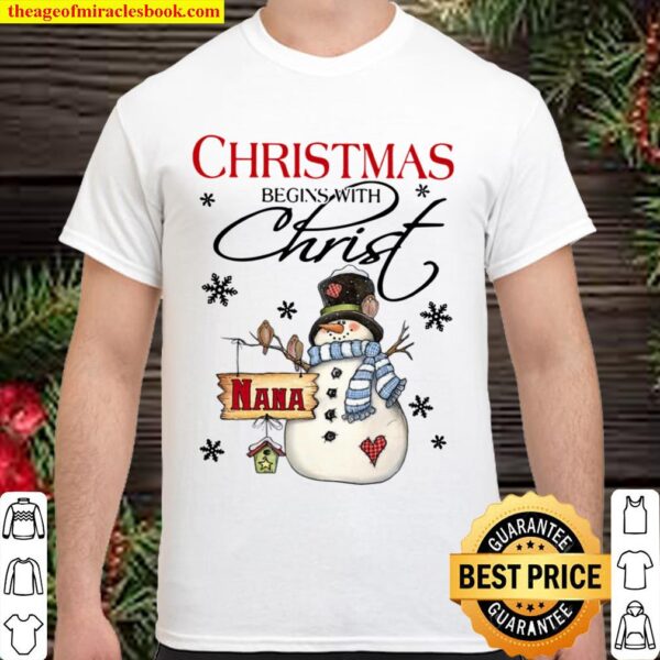 Snowman Nana Christmas Begins With Christ Christmas Shirt