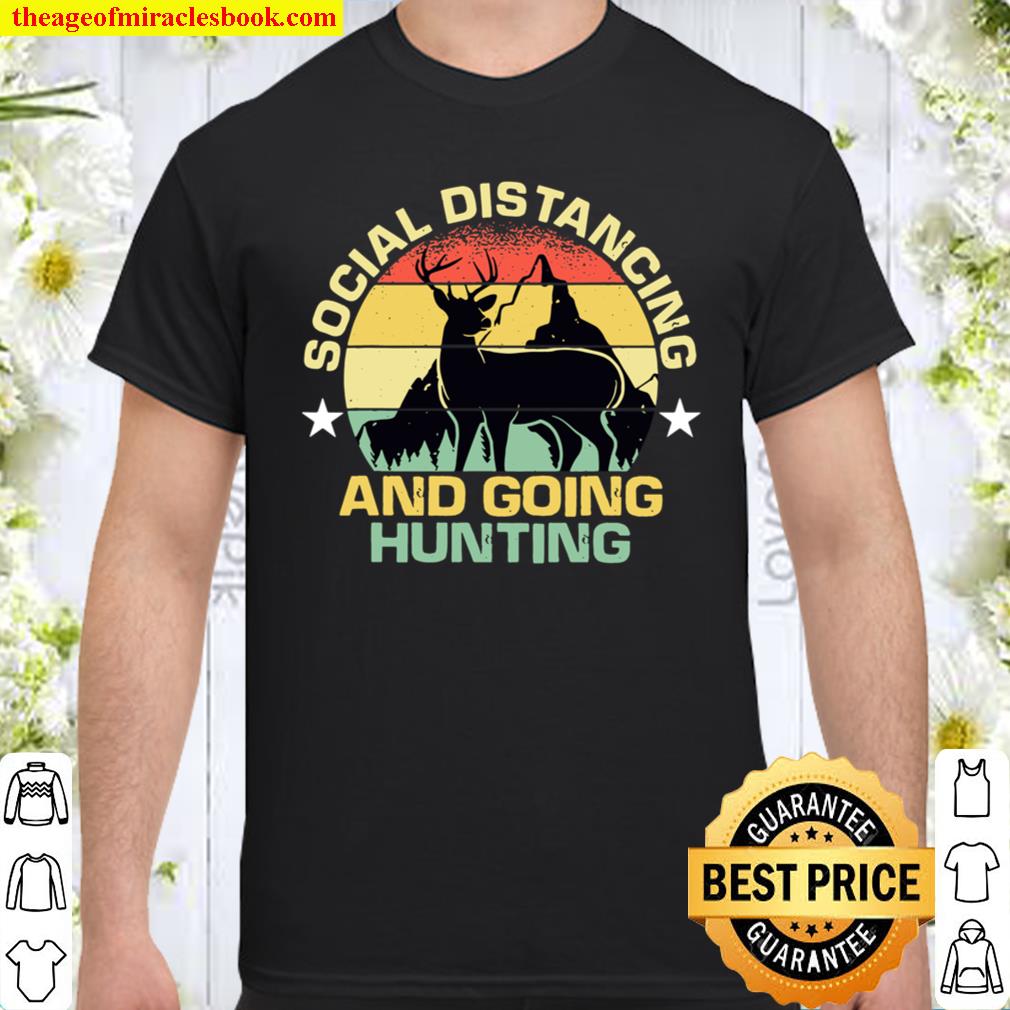 Social Distancing And Going Hunting Retro Sunset Hunter hot Shirt, Hoodie, Long Sleeved, SweatShirt