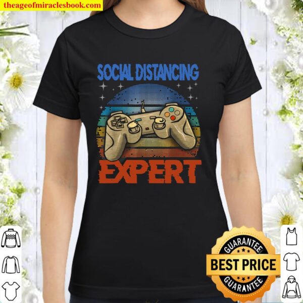 Social Distancing Expert Gaming Video Gamer Boys Men Gift Classic Women T-Shirt