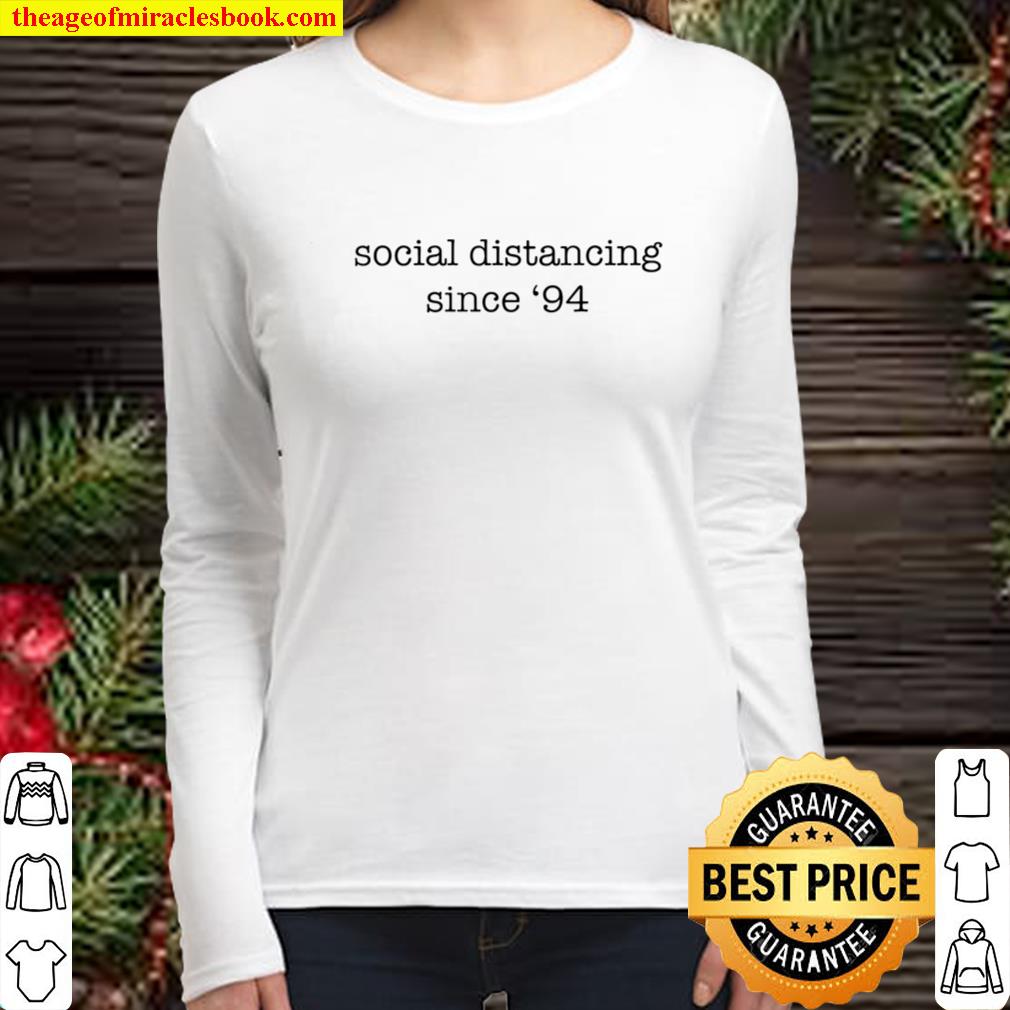 Social Distancing since _94 Women Long Sleeved