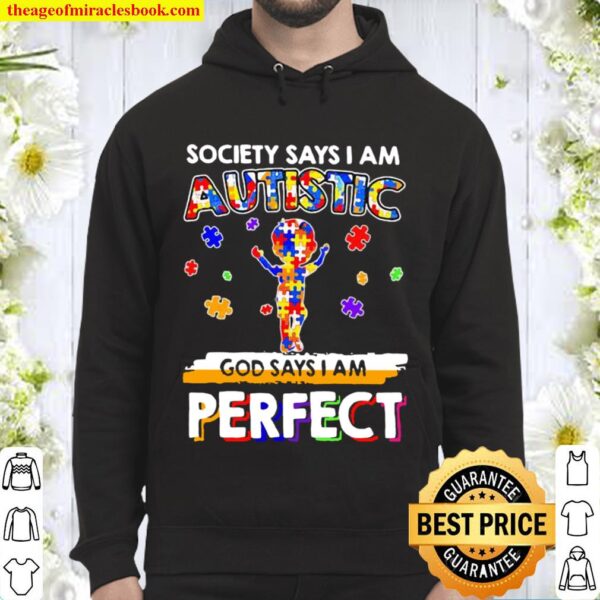 Society Says I Am Autistic God Says I Am Perfect Autism Hoodie