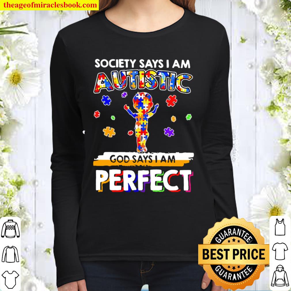 Society Says I Am Autistic God Says I Am Perfect Autism Women Long Sleeved