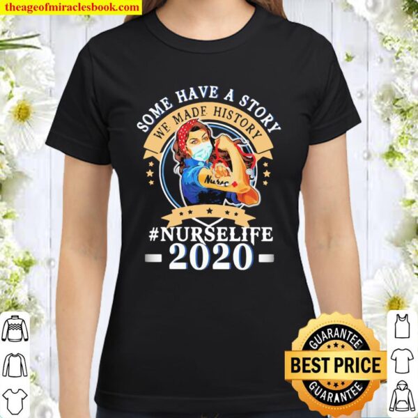 Some Have Story We Made Story Nurselife 2020 Wear Mask Covid 19 Classic Women T-Shirt