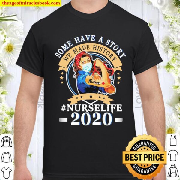 Some Have Story We Made Story Nurselife 2020 Wear Mask Covid 19 Shirt