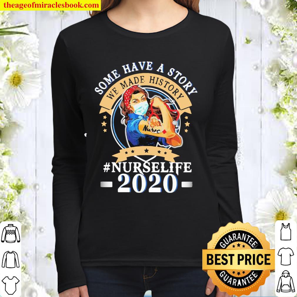 Some Have Story We Made Story Nurselife 2020 Wear Mask Covid 19 Women Long Sleeved