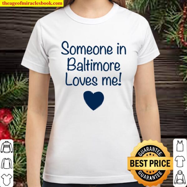 Someone In Baltimore Loves Me! Cute Gift Maryland Classic Women T-Shirt