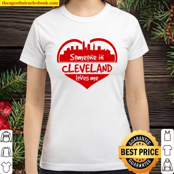 Someone In Cleveland Loves Me Cleveland Oh Skyline Heart Classic Women T-Shirt