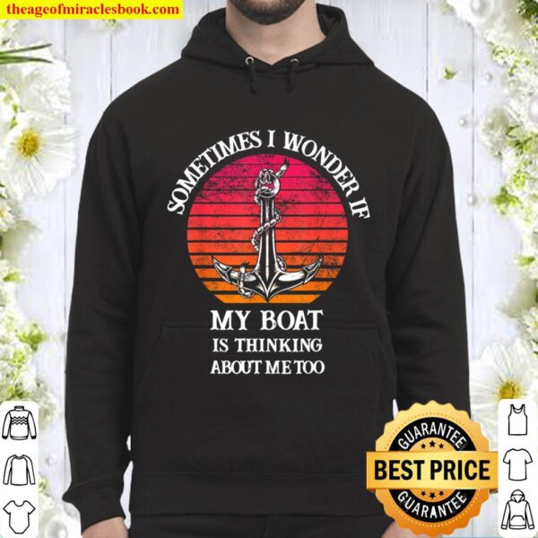 Sometimes I Wonder If My Boat Is Thinking About Me Too Retro Hoodie