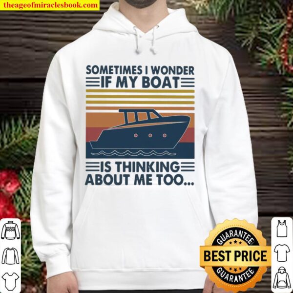 Sometimes I Wonder If My Boat Is Thinking About Me Too Vintage Hoodie