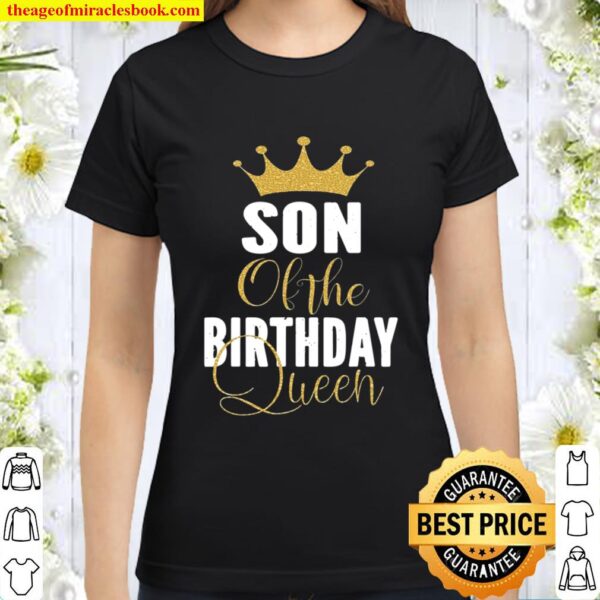 Son Of The Birthday Queen Women Bday Party Gift For Her Classic Women T-Shirt