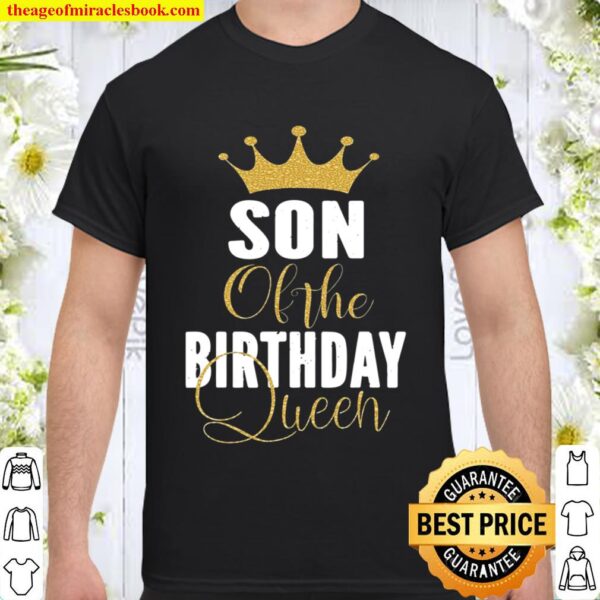 Son Of The Birthday Queen Women Bday Party Gift For Her Shirt