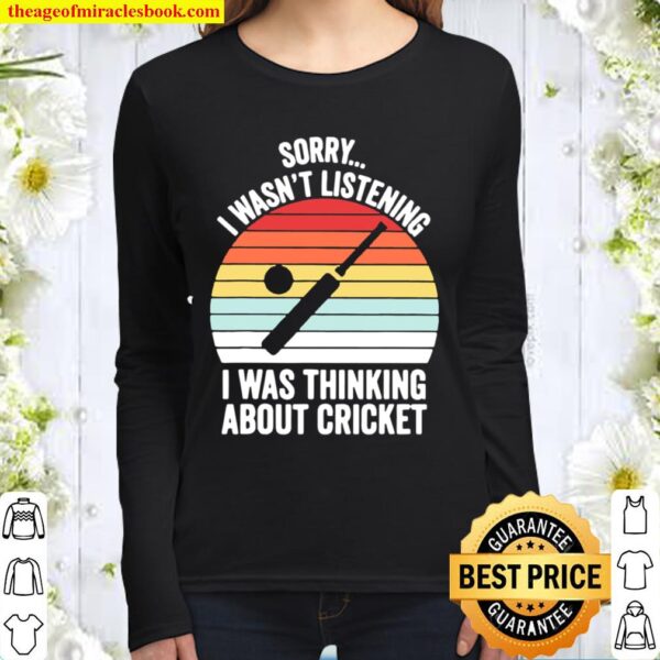 Sorry I Wasn’t Listening I Was Thinking About Cricket Vintage Sunset Women Long Sleeved