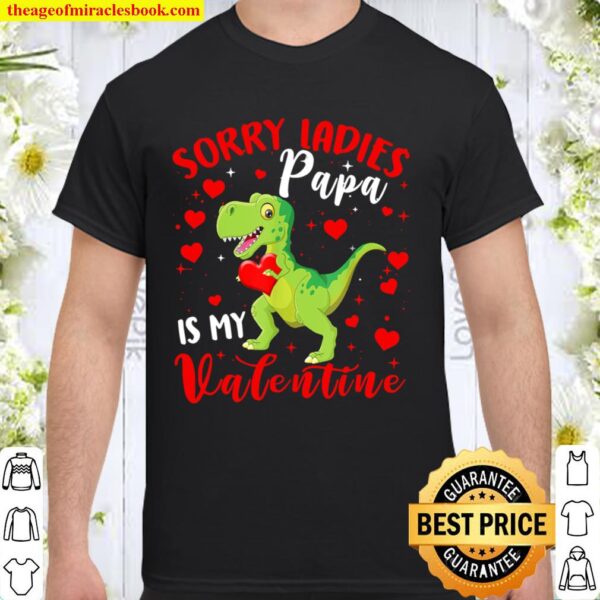 Sorry Ladies Papa Is My Valentine Funny T-Rex Kids Gifts Shirt
