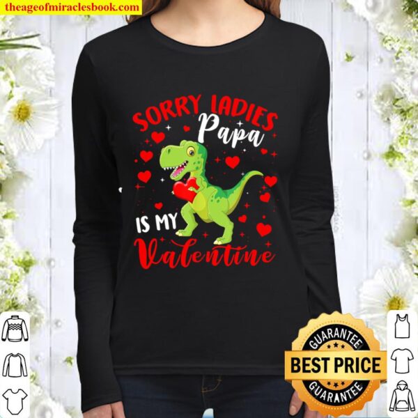 Sorry Ladies Papa Is My Valentine Funny T-Rex Kids Gifts Women Long Sleeved