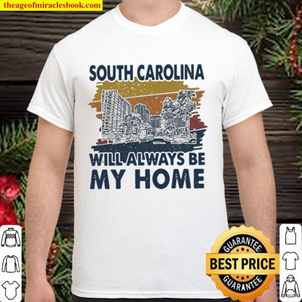 South Carolina City Will Always Be My Home Vintage Shirt