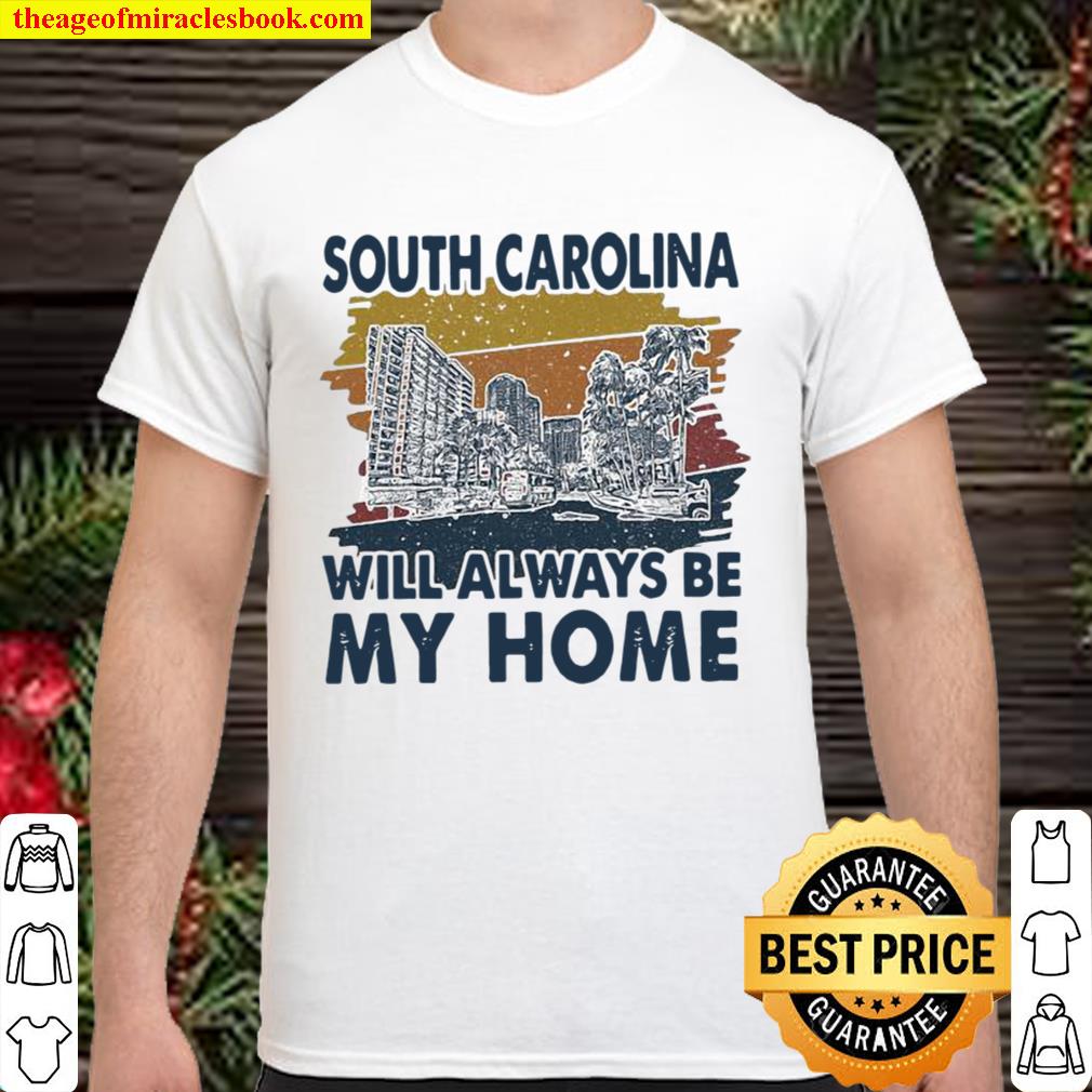 South Carolina City Will Always Be My Home Vintage limited Shirt, Hoodie, Long Sleeved, SweatShirt