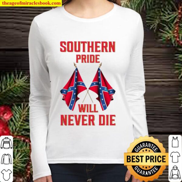 Southern pride will never die Women Long Sleeved