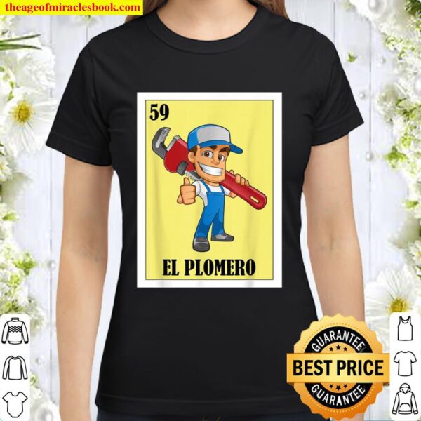 Spanish Plumber Lottery Gift Mexican Lottery El Plomero Classic Women T-Shirt
