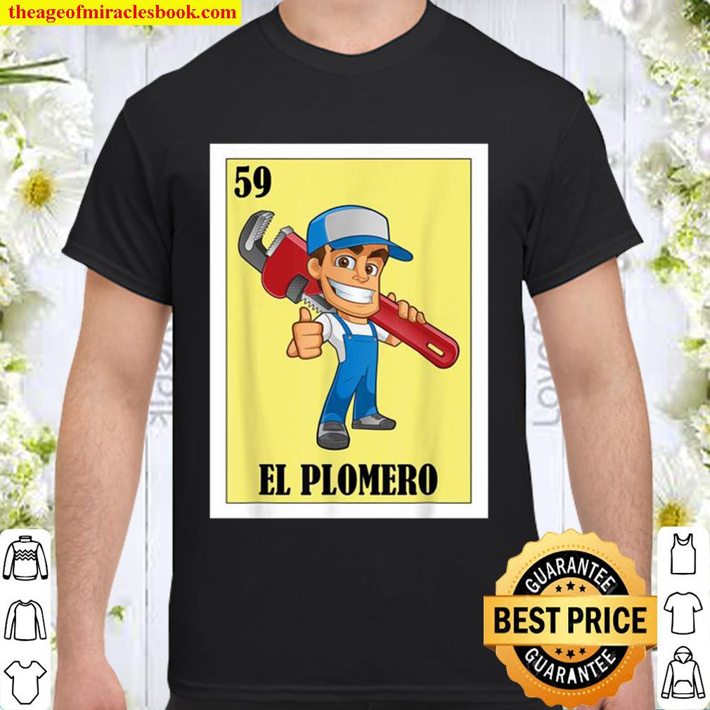 Spanish Plumber Lottery Gift Mexican Lottery El Plomero hot Shirt, Hoodie, Long Sleeved, SweatShirt