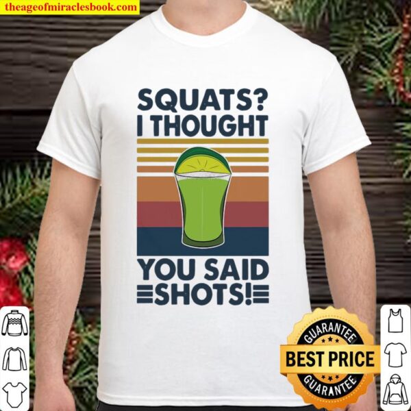 Squat I Thought You Said Shots Lemonade Weight Lighting Vintage Shirt