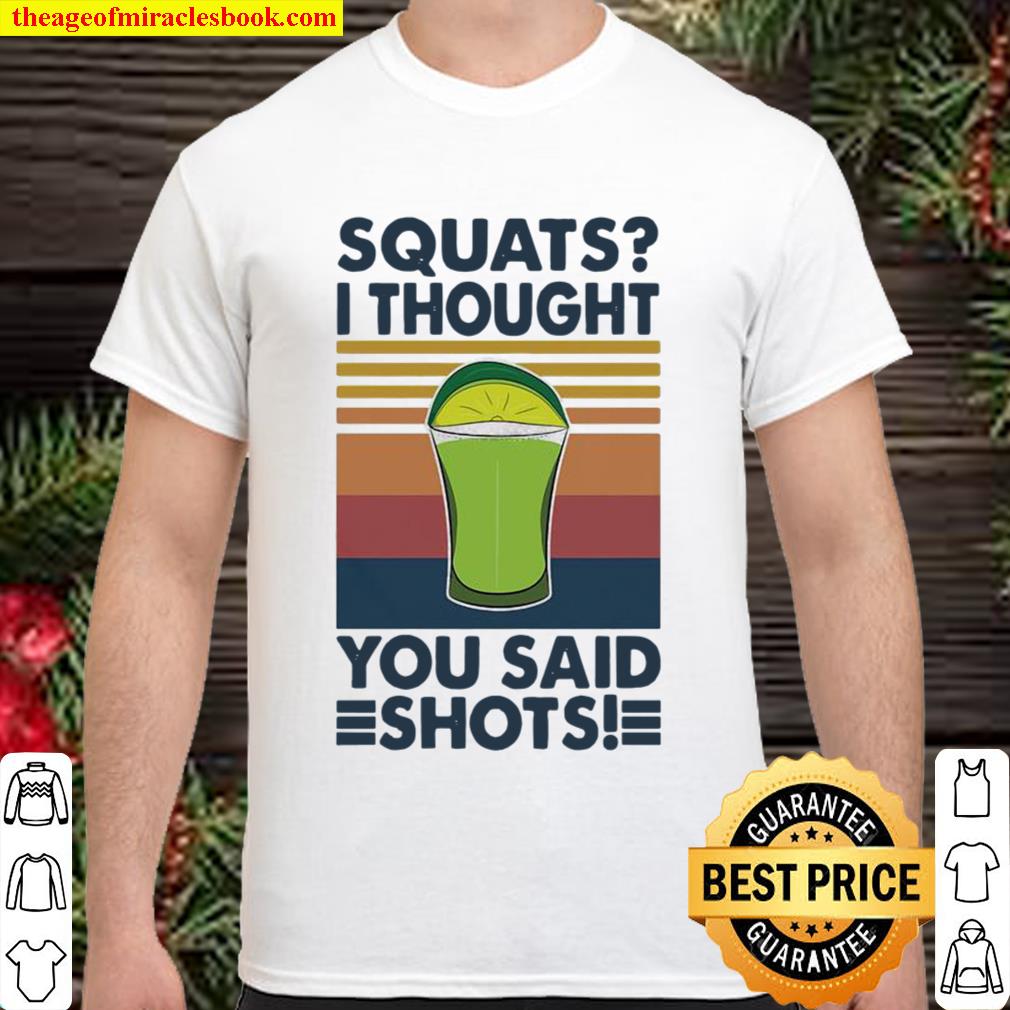 Squat I Thought You Said Shots Lemonade Weight Lighting Vintage limited Shirt, Hoodie, Long Sleeved, SweatShirt