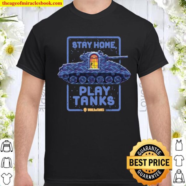 Stay Home, Play Tanks Shirt