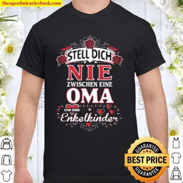 Stell dich nie zwischen eine OMA und ihre enkelkinder Shirt
