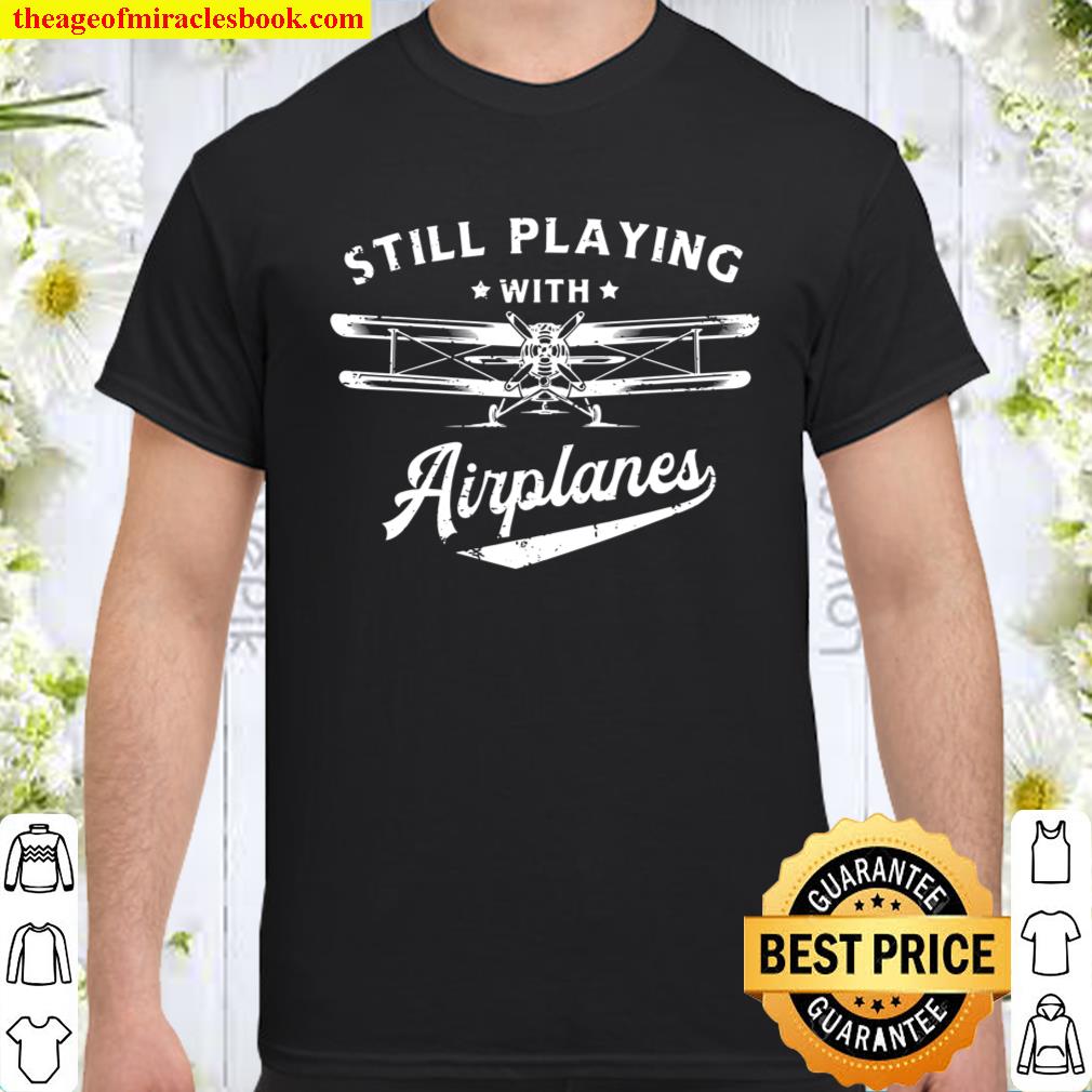 Still Playing With Airplanes Pilot Funny Vintage Gifts Men T-Shirt