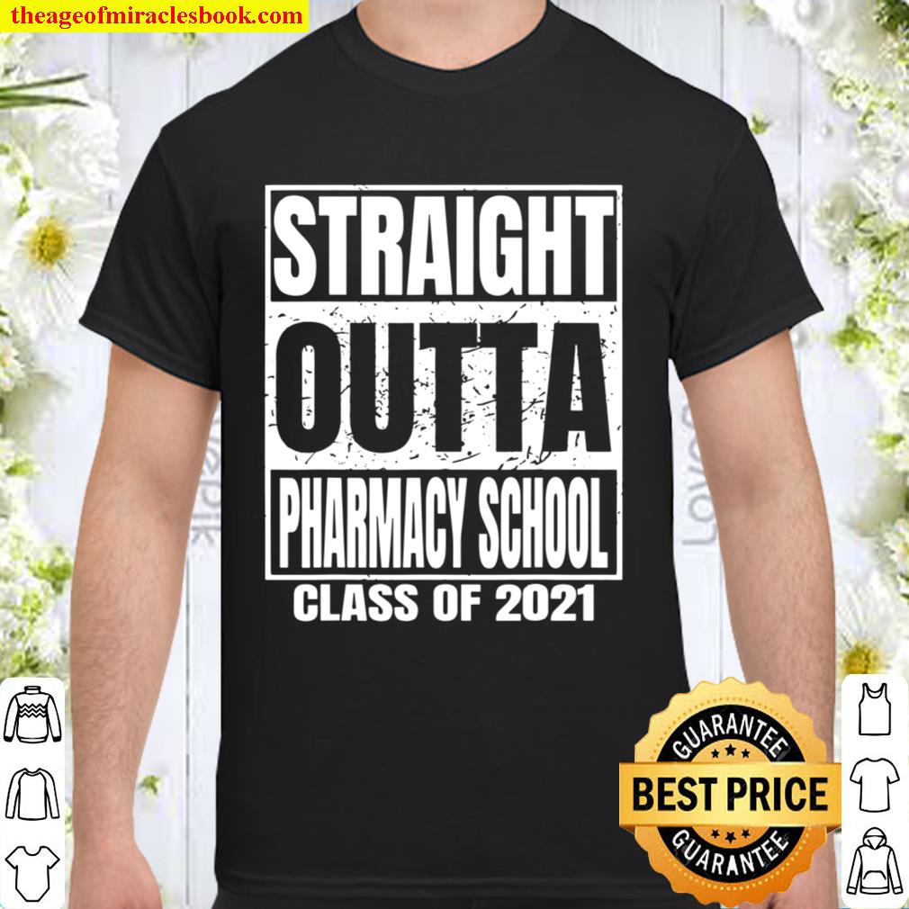 Straight Outta Pharmacy School Graduation Class of 2021 Shirt